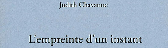 [Chronique] Judith Chavanne, L’Empreinte d’un instant, par Tristan Hordé