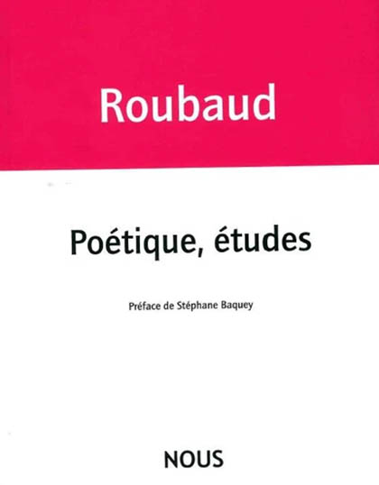 [Livre] Jacques Roubaud, Poétique, par Fabrice Thumerel