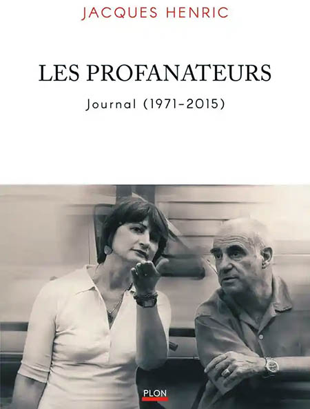 [CHRONIQUE] Jacques Henric, Les profanateurs : Journal 1971-2015, par Pascal Boulanger