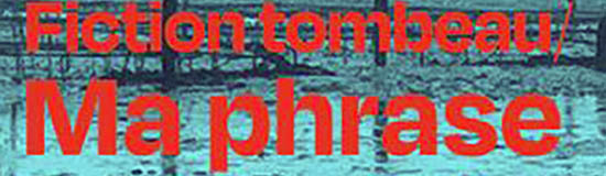 [Chronique] Jean-Pascal Dubost, Lettre à Dominique Quélen au sujet de Fiction tombeau/Ma phrase