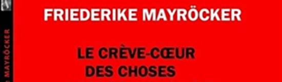 [Chronique] François Crosnier, Fleur du profil d’une femme (à propos de Friederike Mayröcker, Le crève-cœur des choses)