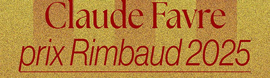 [LIVRE-NEWS] CLAUDE FAVRE, PRIX RIMBAUD 2025 POUR MEMBRES FANTOMES / TEMPS MELES