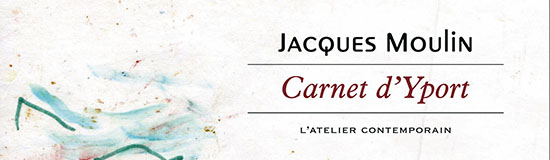 [Chronique] Jean-Pascal Dubost, Lettre à Jacques Moulin sur Carnet d’Yport