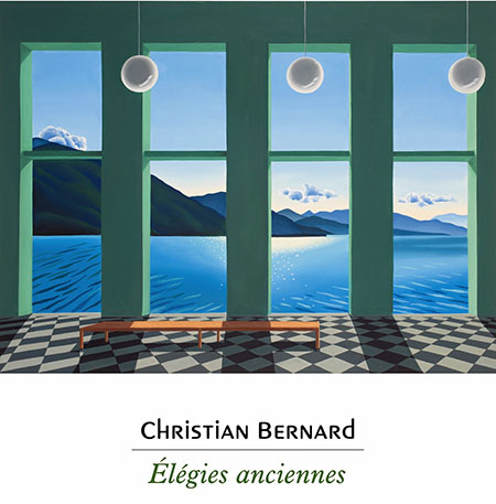 [Chronique] Jean-Pascal Dubost, Lettre à Christian Bernard à propos d’Élégies anciennes