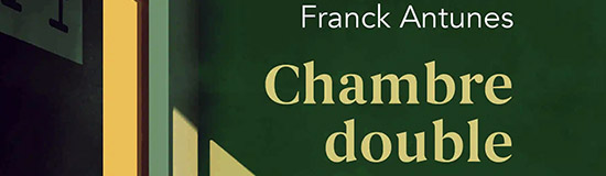 [Chronique] Grégory Rateau, Fragments d’humanité sous clé (à propos de Franck Antunes, Chambre double)