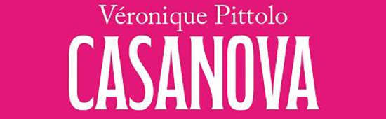 [Chronique] Véronique Pittolo, Casanova, par Fabrice Thumerel